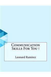Communication Skills For You !