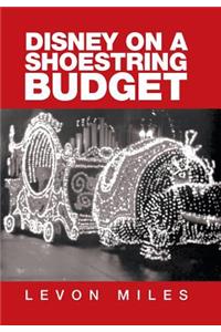 Disney on a Shoestring Budget