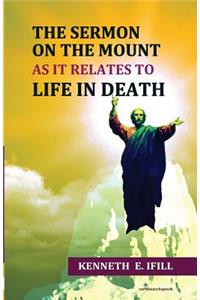 Sermon on the Mount As It Relates to Life In Death