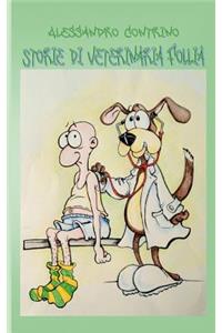 Storie di veterinaria follia: Gli improbabili resoconti di una vita frenetica, passata a stretto contatto con gli esseri viventi più saggi del pianeta. E i loro compagni umani.