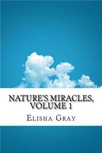Nature's Miracles, Volume 1