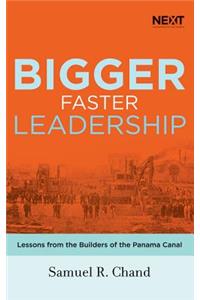 Bigger, Faster Leadership