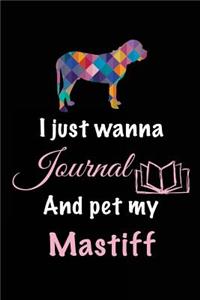 I Just Wanna Journal And Pet My Mastiff