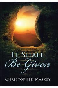 It Shall Be Given