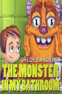 Books for Kids: The Monster in My Bathroom!: (Children's Book about a Boy and His Friend Monster, Picture Books, Preschool Book, Ages 3-5, Baby Books, Kids, Bedtime Story, Children's Picture Book)