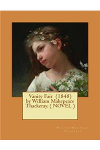 Vanity Fair (1848) by William Makepeace Thackeray. ( NOVEL )