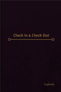 Check In & Check Out Log (Logbook, Journal - 120 pages, 6 x 9 inches)