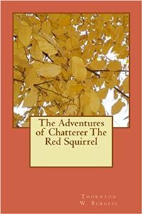 The Adventures of Chatterer the Red Squirrel