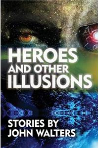 Heroes and Other Illusions