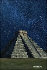 Chichen Itza: 6'' X 9'' Lined Notebook Top 100 Wonders of the World Coverwork Book, Planner, Journal, Diary 120 Pages