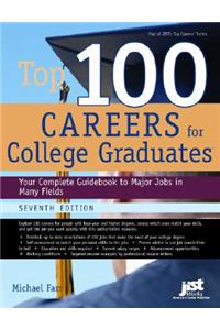 Top 100 Careers for College Graduates: Your Complete Guidebook to Major Jobs in Many Fields