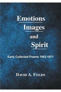 Emotions, Images, and Spirit: Early Collected Poems 1963-1971