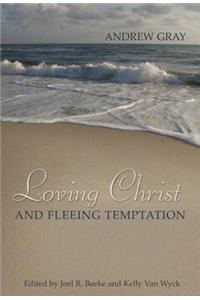 Loving Christ and Fleeing Temptation