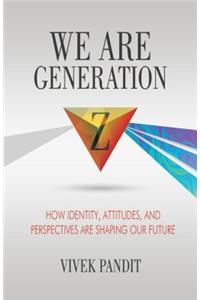 We Are Generation Z