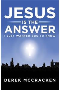 Jesus Is the Answer