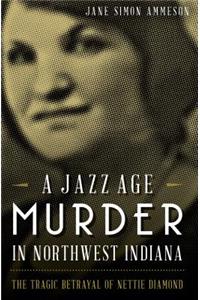 A Jazz Age Murder in Northwest Indiana