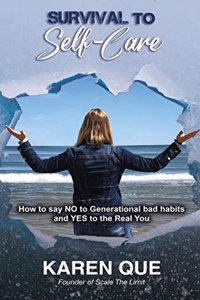 Survival to Self-Care - How to say NO to generational bad habits and YES to the real you