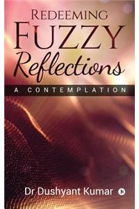 Redeeming Fuzzy Reflections: A Contemplation