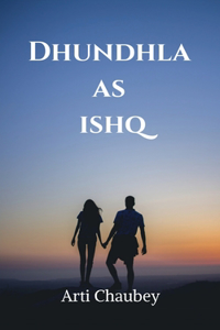 Dhundhla as ishq