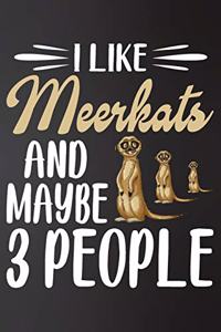I like Meerkats and Maybe 3 People