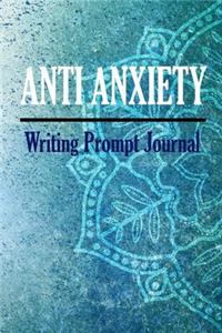 Anti Anxiety - Writing Prompt Journal