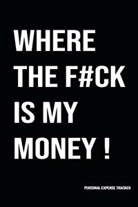 WHERE THE F#CK IS MY MONEY - Budget-Bill-Expense Tracker Notebook