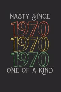 Nasty Since 1970 One Of A Kind