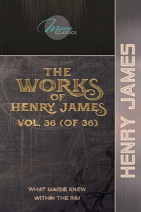 The Works of Henry James, Vol. 36 (of 36)