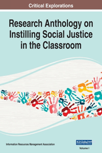 Research Anthology on Instilling Social Justice in the Classroom, VOL 1