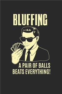 Bluffing A Pair Of Balls Beats Everything Notebook - Poker Journal Planner Card Player