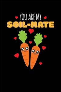You Are My Soil-Mate