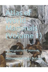 Atlas of World Mammals (Volume 1)