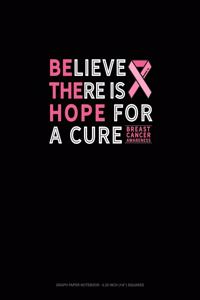 Believe There Is Hope For A Cure Breast Cancer Awareness