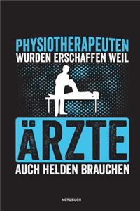 Physiotherapeuten wurden erschaffen weil Ärzte auch Helden brauchen Notizbuch