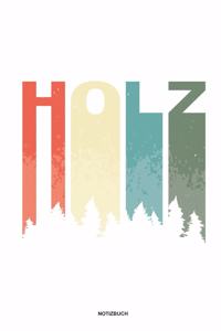 Holz - Notizbuch: Für Holzfäller, Holzliebhaber - Notizbuch Tagebuch ... - Holzfäller, Waldarbeiter & Förster Geschenk Holz Wald Motorsäge Fans Notebook