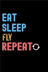 Eat, Sleep, Fly, Repeat Notebook - Fly Funny Gift