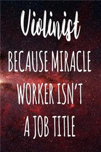 Violinist Because Miracle Worker Isn't A Job Title