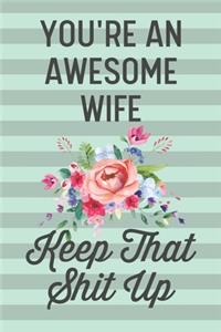You're an Awesome Wife Keep That Shit Up