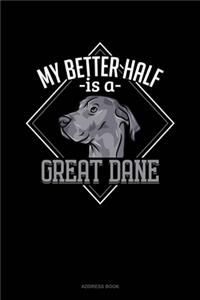 My Better Half Is A Great Dane