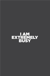 I Am Extremely Busy