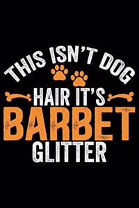 This Isn't Dog Hair It's Barbet Glitter