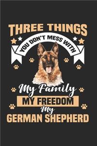 Three Things You DonT Mess With My Family My Freedom My German Shepherd