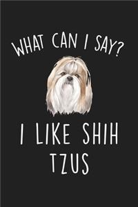 What Can I Say I Like Shih Tzus