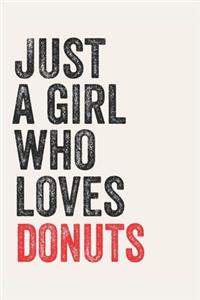 Just A Girl Who Loves donuts for donuts lovers donuts Gifts A beautiful