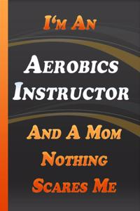 I Am An Aerobics Instructor And A Mom Nothing Scares Me