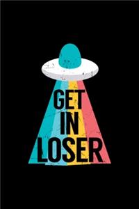 Funny Get In Loser UFO Alien Lovers gift