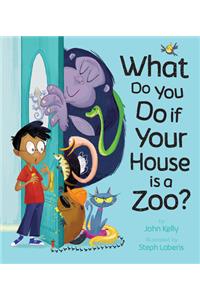 What Do You Do If Your House Is a Zoo?