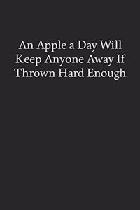 An Apple a Day Will Keep Anyone Away If Thrown Hard Enough