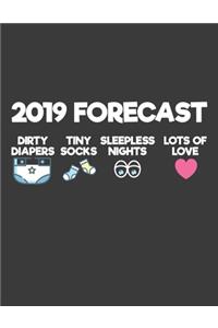 2019 Forecast Dirty Diapers, Tiny Socks, Sleepless Nights, Lots of Love