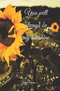 You will always be my sunshine...